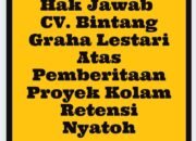 Hak Jawab CV Bintang Graha Lestari atas Pemberitaan Proyek Kolam Retensi Nyatoh